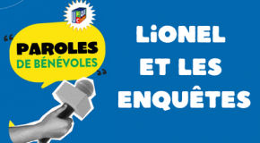 Nos bénévoles, nos missions… Lionel et les enquêtes